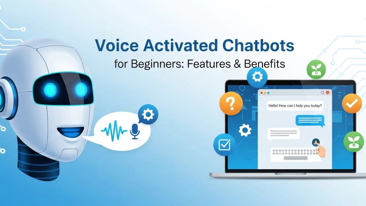Voice Activated Chatbots for Beginners: Features & Benefits